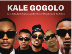 Shaun Stylist, Scotts Maphuma & LastbornDiroba – Kale Gogolo Ft. Benzoo & Bob Mabena