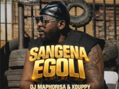 DJ Maphorisa & Xduppy – Sangena Egoli Ft. Focalistic, Benzoo, Loony Q & Madumane
