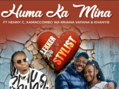 Lekker Stylist – Huma Ka Mina Ft. HENNY C, XamaCcombo Wa Mhana Vafana, Khanyie & Salani The Producer