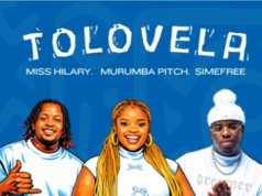 Miss Hilary, Murumba Pitch & Simefree – Tolovela