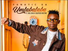 Fanatic SA – Umlabalaba Ft. Big Zulu & Olefied Khetha