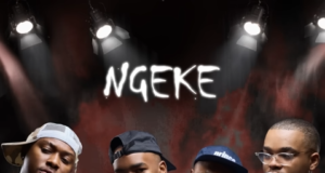 N T S A K O XVI, Shaun 101, Uncool MC & Chicco – Ngeke Ft. Scotts Maphuma