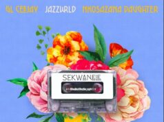 GL_Ceejay, JAZZWRLD & Nkosazana Daughter – Sekwanele Ft. Da Lee LS